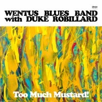 Wentus Blues Band With Duke Robilla - Too Much Mustard! i gruppen VINYL hos Bengans Skivbutik AB (3656312)