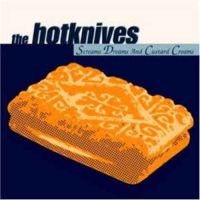 Hotknives - Screams, Dreams & Custard Creams i gruppen CD hos Bengans Skivbutik AB (3657020)