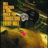 Kirchen Bill & Too Much Fun - Tombstone Every Mile i gruppen CD hos Bengans Skivbutik AB (3657683)