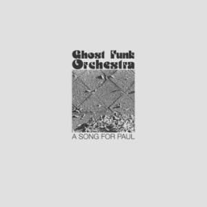 Ghost Funk Orchestra - A Song For Paul i gruppen VINYL hos Bengans Skivbutik AB (3658209)