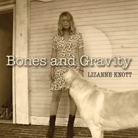 Knott Lizanne - Bones And Gravity i gruppen CD hos Bengans Skivbutik AB (3661907)