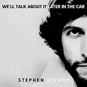 Stephen Bishop - We'll Talk About It Later In T i gruppen VINYL hos Bengans Skivbutik AB (3674702)