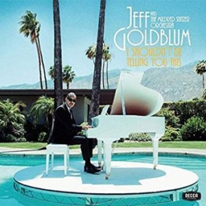 Jeff Goldblum & The Mildred Snitzer - I Shouldn't Be Telling You This (Lp i gruppen VINYL hos Bengans Skivbutik AB (3676699)