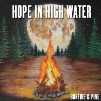 Hope In High Water - Bonfire & Pine i gruppen CD hos Bengans Skivbutik AB (3676976)