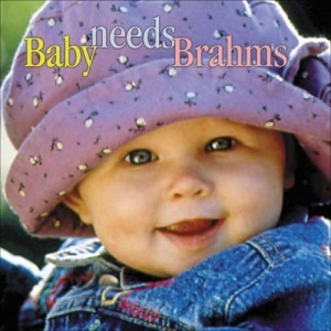 Brahms Johannes - Baby Needs Brahms i gruppen CD hos Bengans Skivbutik AB (3677298)