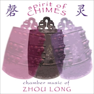 Zhou Long - Zhou Long: Spirit Of Chimes i gruppen CD hos Bengans Skivbutik AB (3677598)