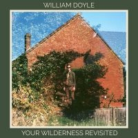 Doyle William - Your Wilderness Revisited i gruppen CD hos Bengans Skivbutik AB (3681426)