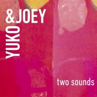 Yuko & Joey - Two Sounds i gruppen CD hos Bengans Skivbutik AB (3681636)