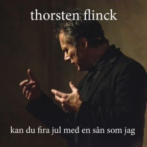 Thorsten Flinck - Kan Du Fira Jul Med En Sån Som Jag? i gruppen CD hos Bengans Skivbutik AB (3691601)