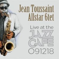 Toussant Jean & Allstar 6Tet - Live At The Jazz Cafe 091218 i gruppen CD hos Bengans Skivbutik AB (3691703)