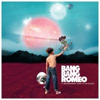 Bang Bang Romeo - A Heartbreaker's Guide To The Galaz i gruppen CD hos Bengans Skivbutik AB (3694393)