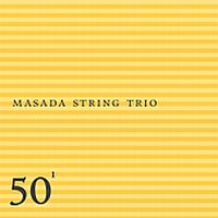 Masada String Trio - Masada String Trio - 50Th Birthday i gruppen CD hos Bengans Skivbutik AB (3694573)