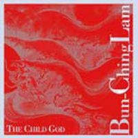 Lam Bun Ching - The Child God i gruppen CD hos Bengans Skivbutik AB (3694616)