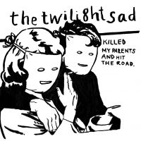 Twilight Sad - Killed My Parents And Hit The Road i gruppen VINYL hos Bengans Skivbutik AB (3700858)