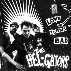 Hel-Gators The - Love Turns Bad i gruppen CD hos Bengans Skivbutik AB (3704745)