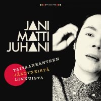 Jani Matti Juhani - Taivaankanteen Jäätyneistä Linnuist i gruppen VINYL hos Bengans Skivbutik AB (3708649)