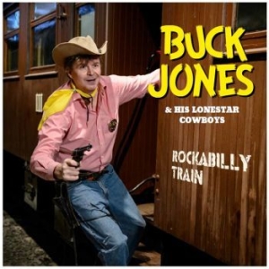 Buck Jones & His Lonestar Cowboys - Rockabilly Train i gruppen CD hos Bengans Skivbutik AB (3709337)