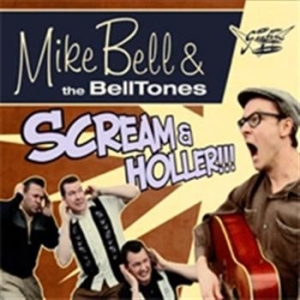 Mike Bell & The Belltones - Scream & Holler i gruppen CD hos Bengans Skivbutik AB (3712489)