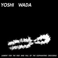 Wada Yoshi - Lament For The Rise And Fall Of The i gruppen VINYL hos Bengans Skivbutik AB (3717312)