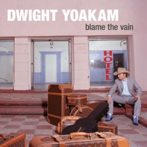 Dwight Yoakam - Blame The Vain - Ltd.Ed. i gruppen VINYL hos Bengans Skivbutik AB (3717722)