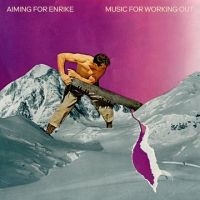 Aiming For Enrike - Music For Working Out i gruppen CD hos Bengans Skivbutik AB (3717768)