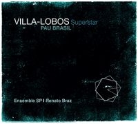 Pau Brasil & Ensemble Sp & Renat - Villa-Lobos Superstar i gruppen CD hos Bengans Skivbutik AB (3718224)