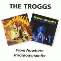 Troggs - From Nowhere/Trogglodynamite i gruppen CD hos Bengans Skivbutik AB (3718771)