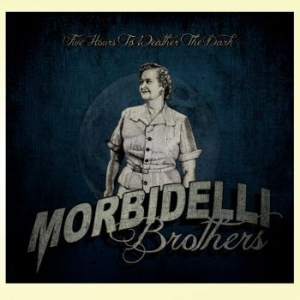 Morbidelli Brothers - Five Hours To Weather The Dark i gruppen CD hos Bengans Skivbutik AB (3719641)