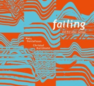 Mats Gustafsson & Christof Kurzmann - Falling And 5 Other Failings i gruppen CD hos Bengans Skivbutik AB (3719669)