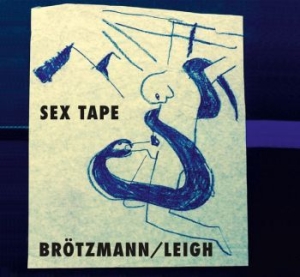 Brötzmann / Leigh - Sex Tape i gruppen CD hos Bengans Skivbutik AB (3719674)