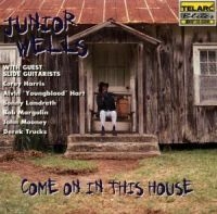 Wells Junior - Come On In This House i gruppen CD / Blues,Jazz hos Bengans Skivbutik AB (3722853)