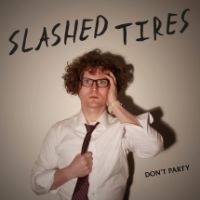 Slashed Tires - Don't Party i gruppen VINYL / Hip Hop-Rap hos Bengans Skivbutik AB (3723357)