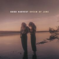 GOOD HARVEST - DREAM OF JUNE i gruppen VINYL / Pop-Rock hos Bengans Skivbutik AB (3725107)