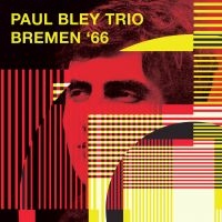 Bley Paul (Trio) - Bremen '66 (Fm) i gruppen CD / Jazz hos Bengans Skivbutik AB (3726675)