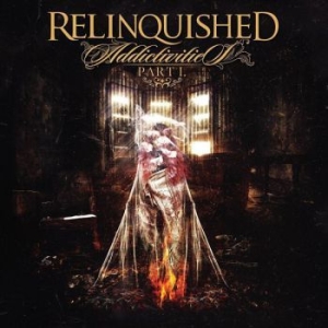 Relinquished - Addictivities (Part I) i gruppen CD / Metal/ Heavy metal hos Bengans Skivbutik AB (3726711)