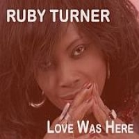 Turner Ruby - Love Was Here i gruppen CD / RnB-Soul hos Bengans Skivbutik AB (3728585)