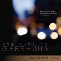 Roger Lent - Sublime Gershwin (Cd+Dvd) i gruppen CD / Pop-Rock hos Bengans Skivbutik AB (3729809)