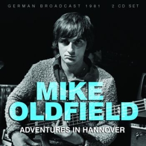 Oldfield Mike - Adventures In Hannover (2 Cd Broadc i gruppen CD / Pop-Rock hos Bengans Skivbutik AB (3730983)