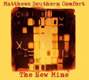 Matthews Southern Comfort - New Mine i gruppen VI TIPSER / Julegavetips CD hos Bengans Skivbutik AB (3732080)