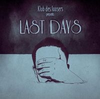 Klub Des Loosers - Last Days i gruppen CD / Hip Hop-Rap hos Bengans Skivbutik AB (3732085)