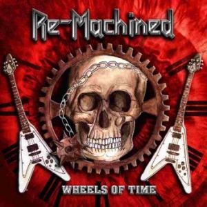 Re-Machined - Wheels Of Time i gruppen CD / Metal/ Heavy metal hos Bengans Skivbutik AB (3734492)