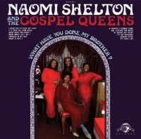 Shelton Naomi & The Gospel Queens - What Have You Done, My Brother? i gruppen VINYL / RnB-Soul hos Bengans Skivbutik AB (3742389)