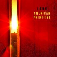 Long - American Primitive i gruppen VINYL / Pop-Rock hos Bengans Skivbutik AB (3742400)