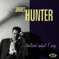 James Hunter Band - Believe What I Say i gruppen VI TIPSER / Julegavetips CD hos Bengans Skivbutik AB (3742432)