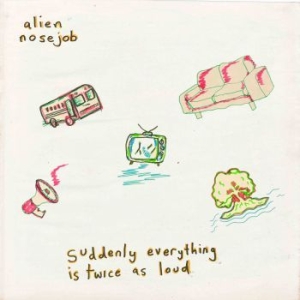 Alien Nosejob - Suddenly Everything Is Twice As Lou i gruppen VINYL / Pop hos Bengans Skivbutik AB (3743886)