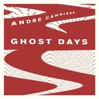 Canniere Andre - Ghost Days i gruppen CD / Jazz hos Bengans Skivbutik AB (3744511)