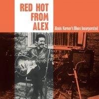 Alexis Korner's Blues Incorporated - Red Hot From Alex i gruppen VINYL / Jazz,Pop-Rock hos Bengans Skivbutik AB (3755851)