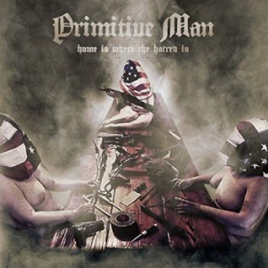 Primitive Man - Home Is Where The Hatred Is i gruppen VINYL / Metal/ Heavy metal hos Bengans Skivbutik AB (3759535)