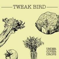 Tweak Bird - Undercover Crops i gruppen CD / Pop-Rock hos Bengans Skivbutik AB (3762187)