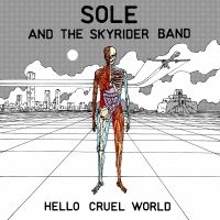 Sole And The Skyrider Band - Hello Cruel World i gruppen CD / Hip Hop-Rap,Pop-Rock hos Bengans Skivbutik AB (3763964)